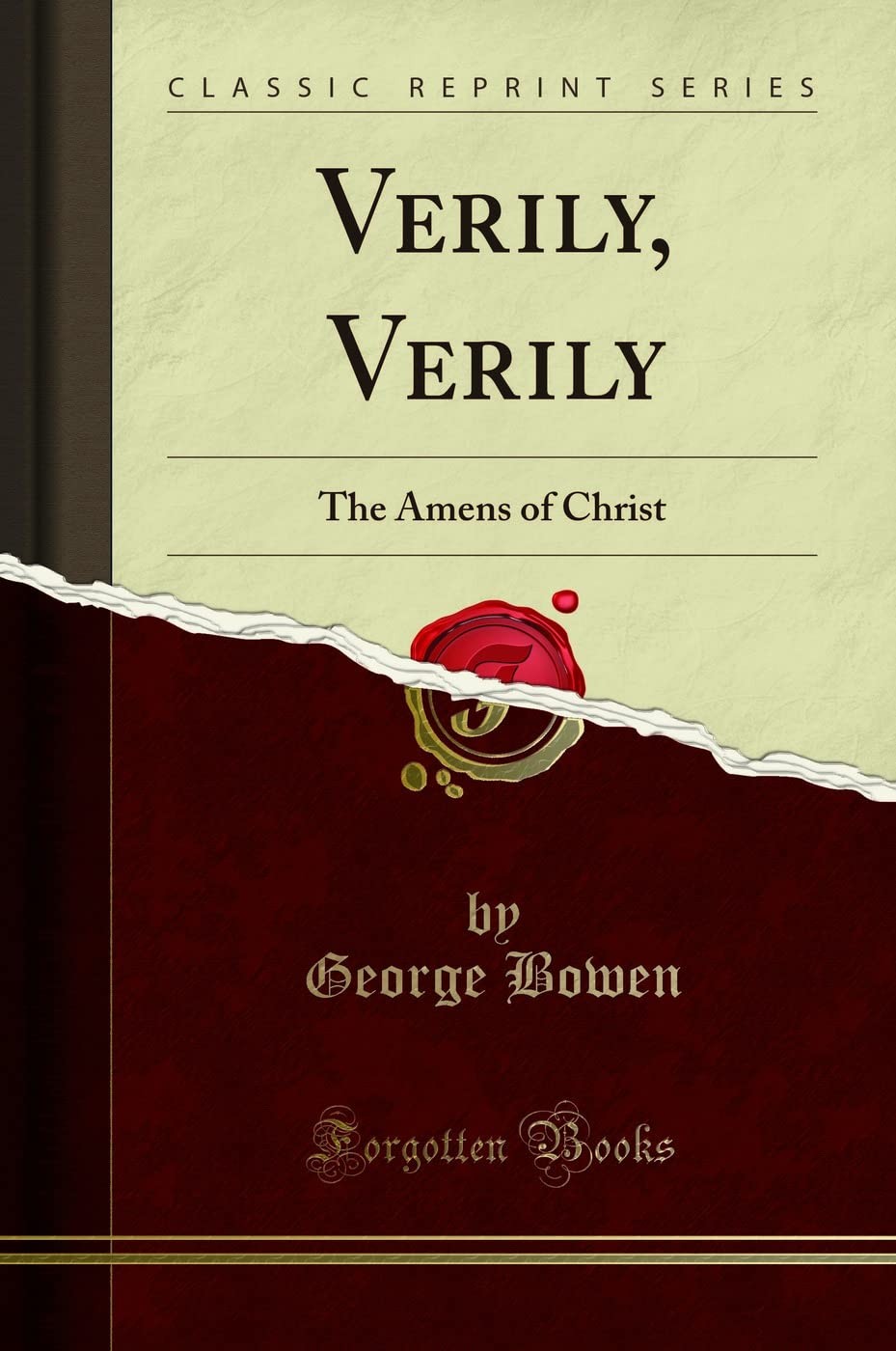 Verily, Verily: The Amens of Christ (Classic Reprint)